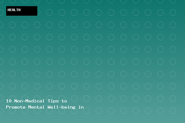 10 Non-Medical Tips to Promote Mental Well-being in Seniors